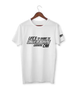 Life is to short to drive a boring looking car T-Shirt