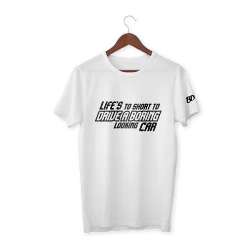 Life is to short to drive a boring looking car T-Shirt